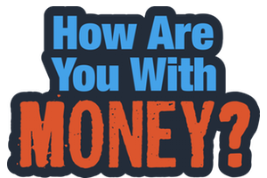 How Are You With Money?