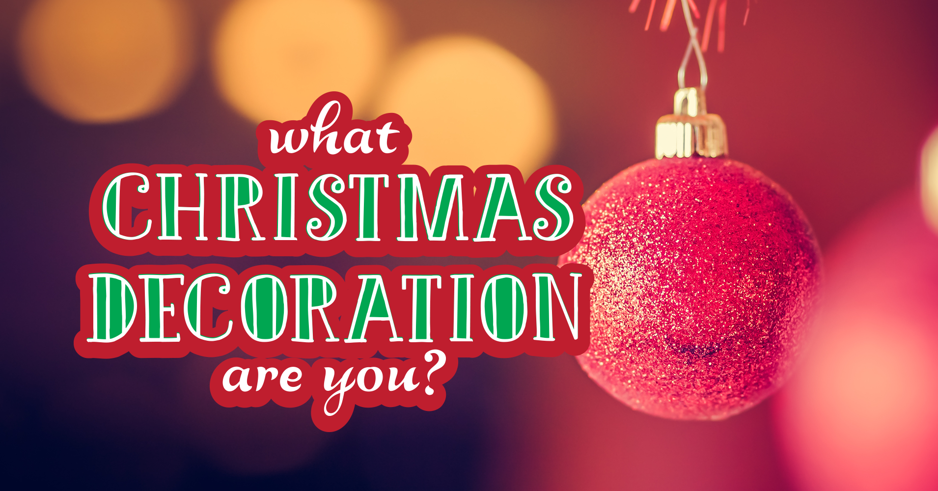 What Christmas Decoration Are You?  Quiz  Quizony.com