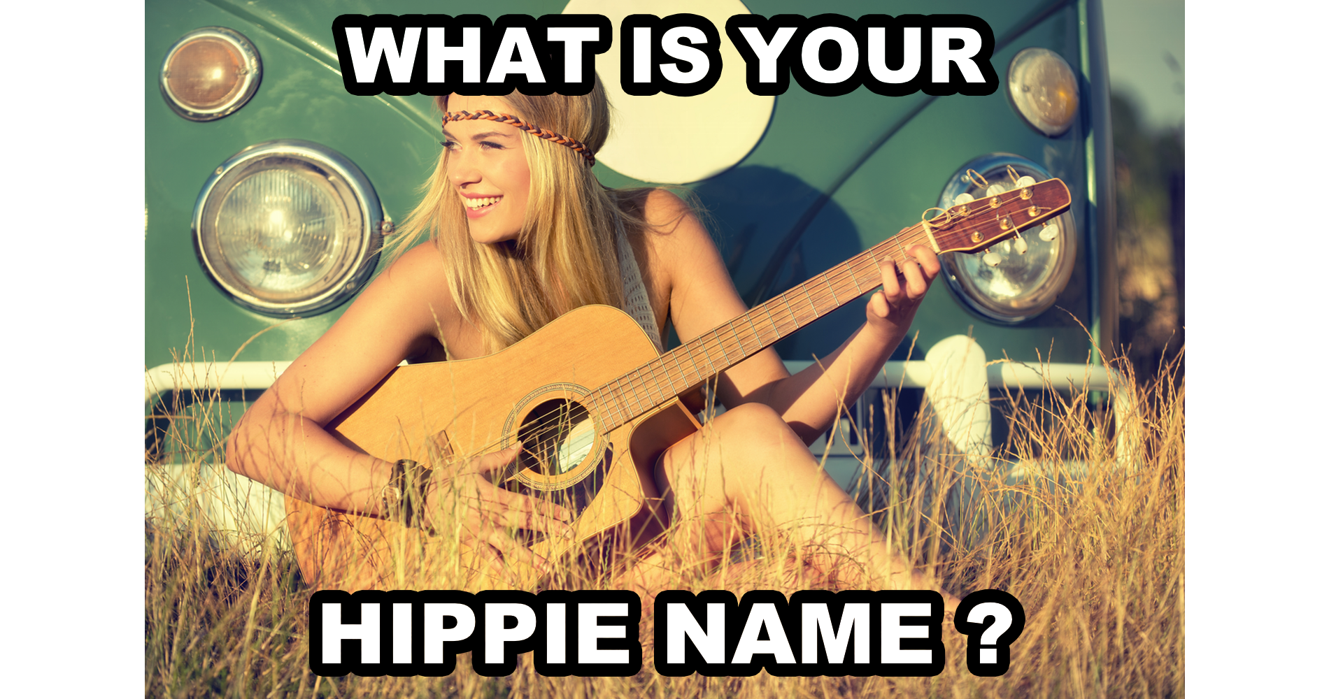 What Is Your Hippie Name? Question 1 Would you rather?