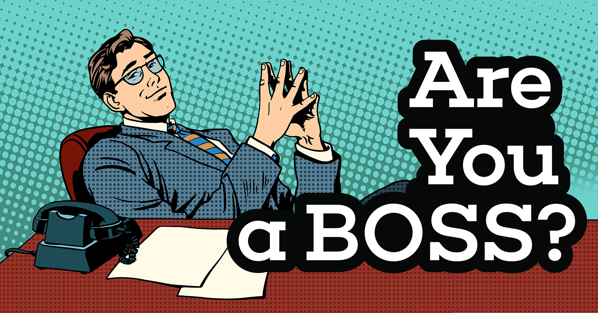 Am I A Boss? Question 2 - Do You Like The Way You Feel When Someone ...