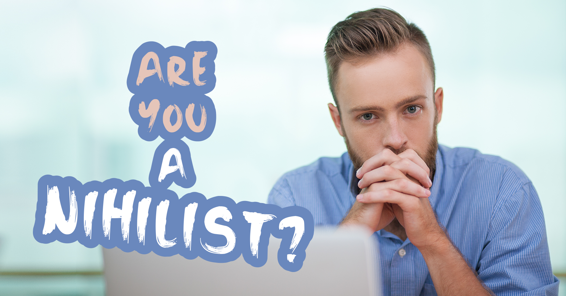 Are You A Nihilist? - Quiz