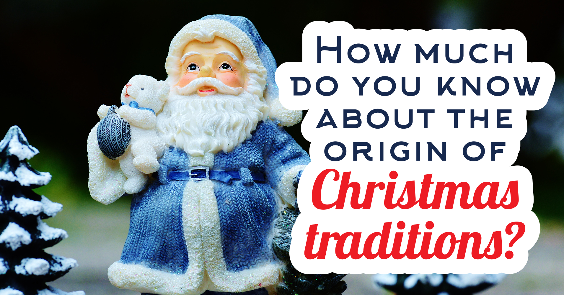 how-much-do-you-know-about-the-origin-of-christmas-traditions-quiz