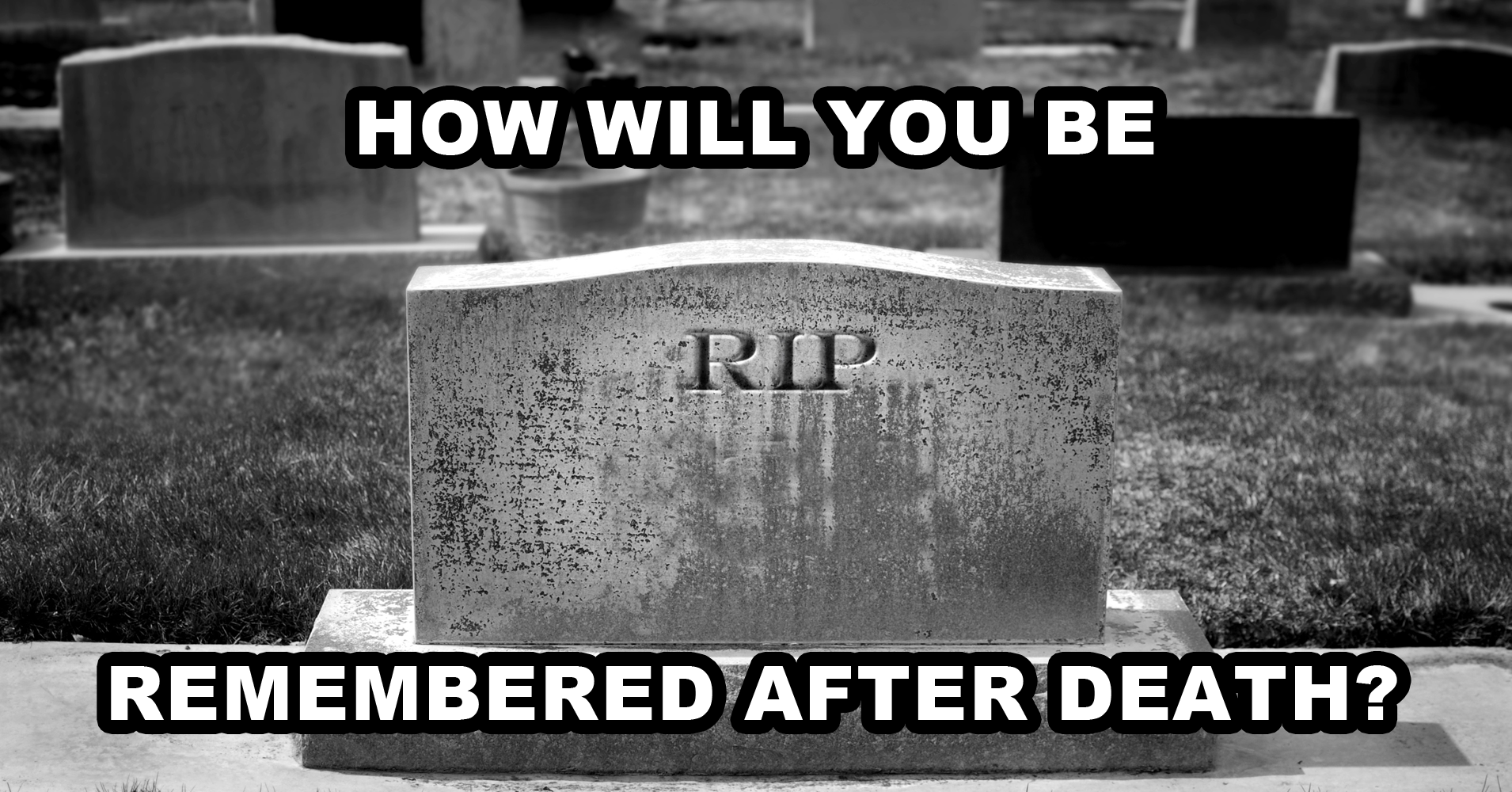 how-will-you-be-remembered-after-death-question-1-say-you-won-a-car