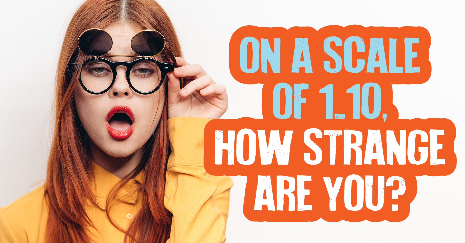 on-a-scale-of-1-to-10-how-strange-are-you-quiz-quizony