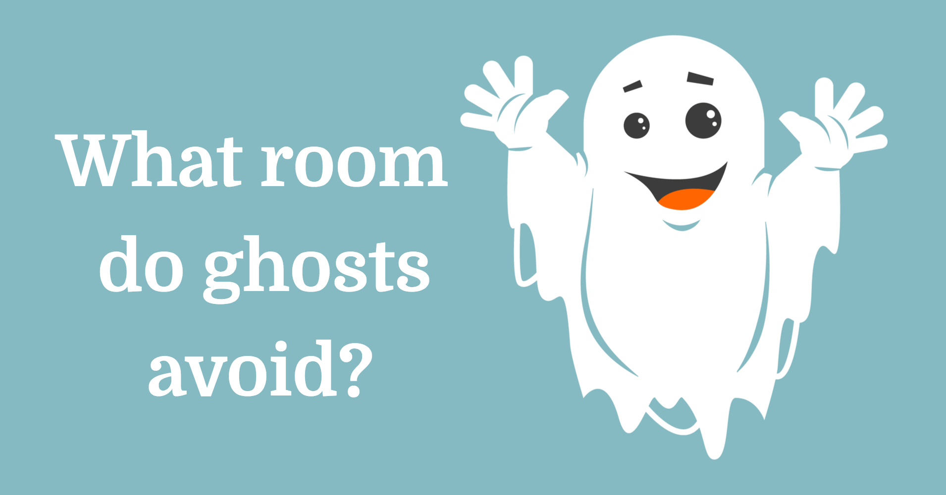 What room do ghosts avoid? Riddle