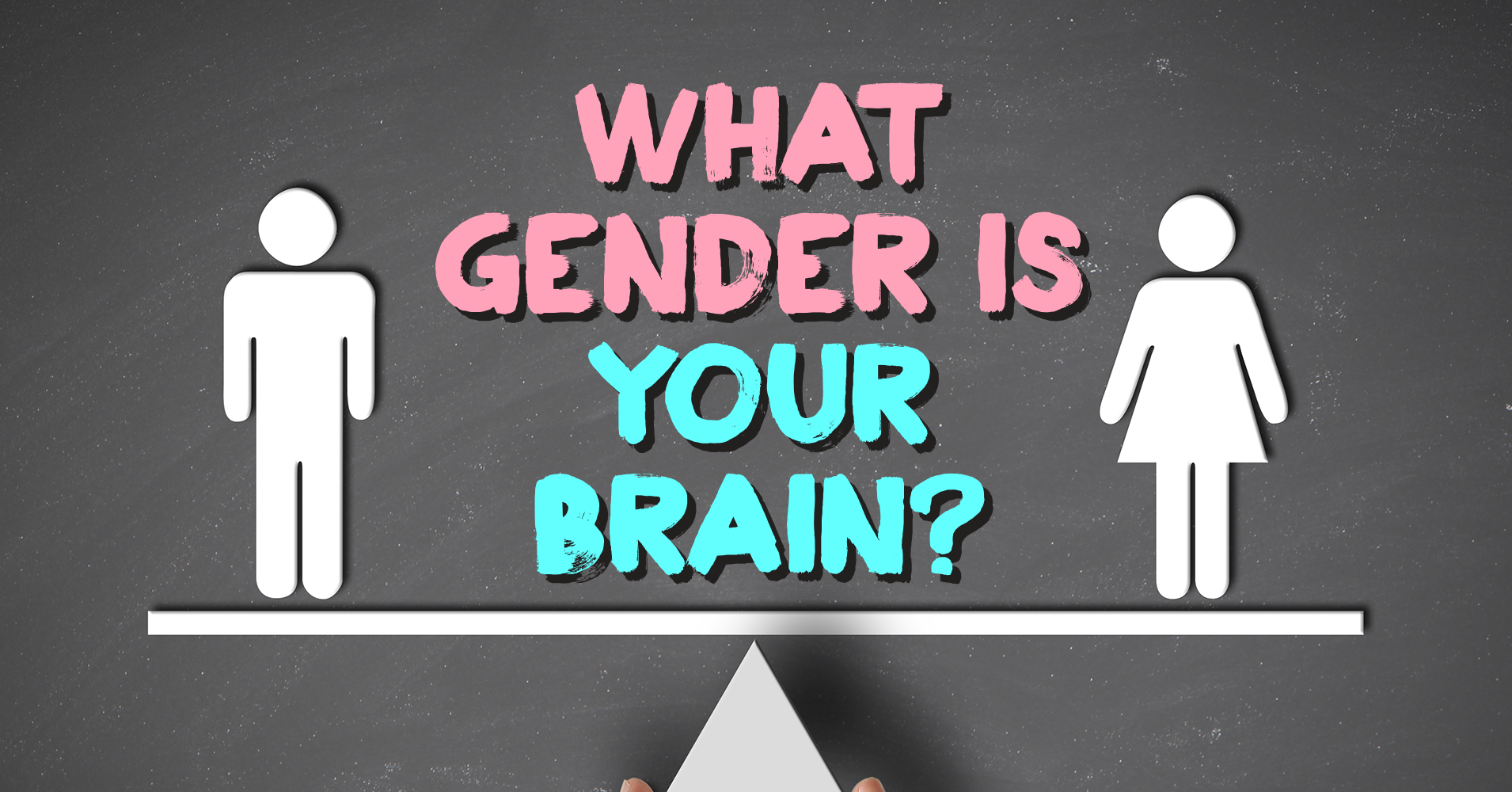 Brain Sex Test: What Gender Is Your Brain?
