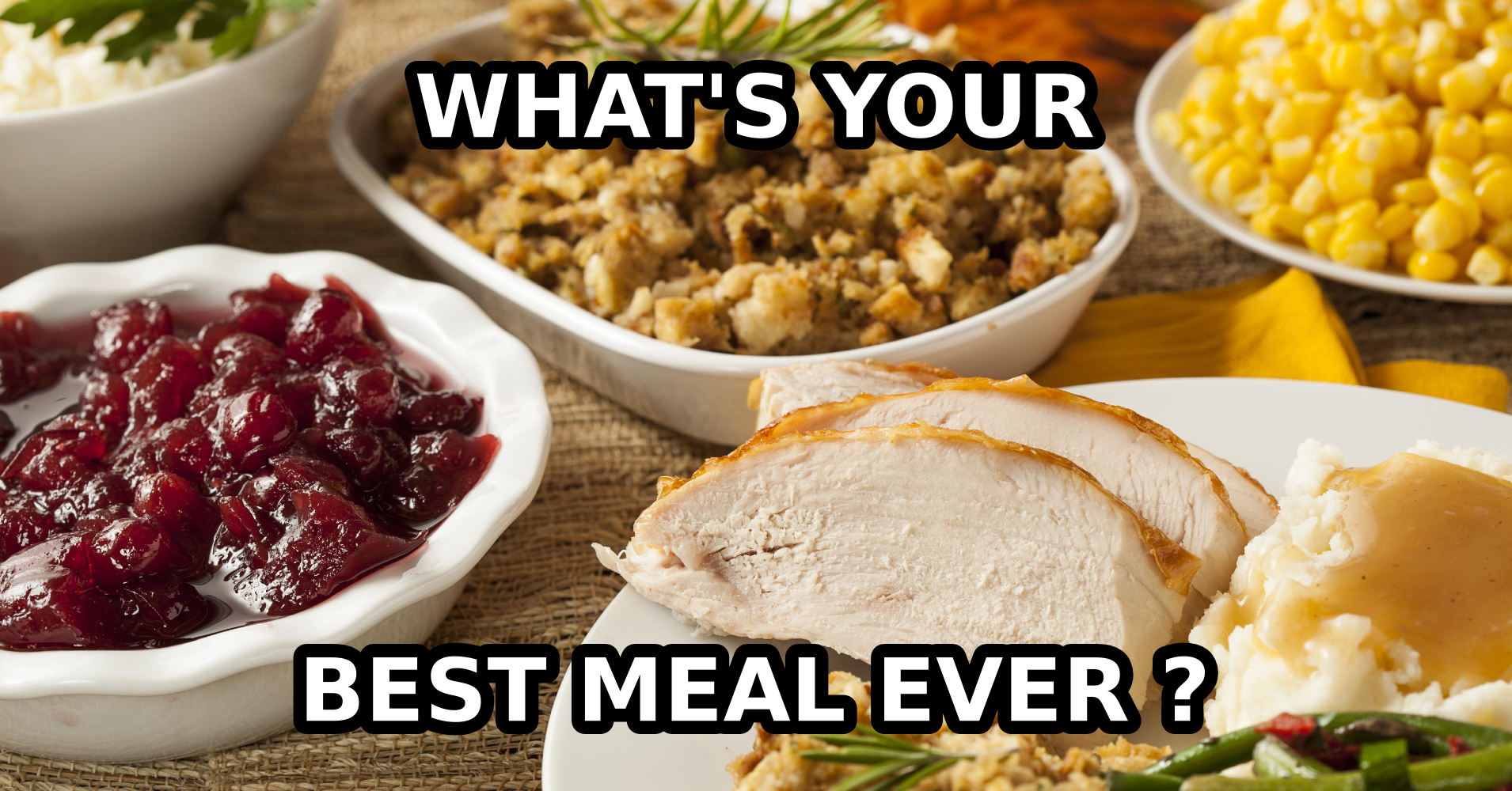 What Is Your Best Meal Ever? Question 4 - If you had to choose one of ...