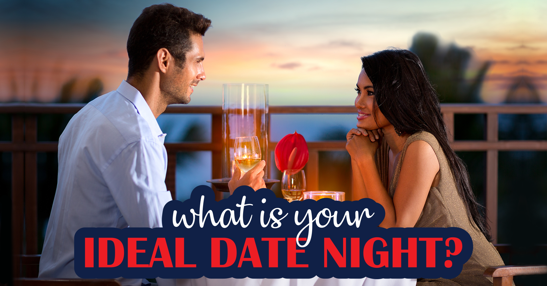 What Is Your Ideal Date Night? - Quiz 