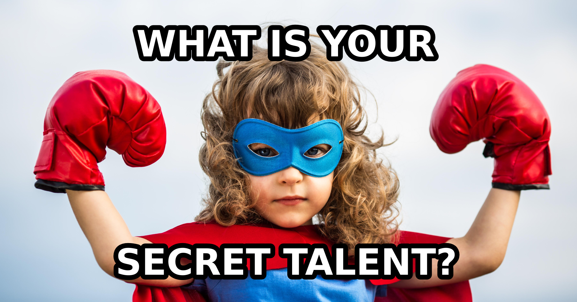 What Is Your Secret Talent Question 5 You Suddenly Realize You Have 