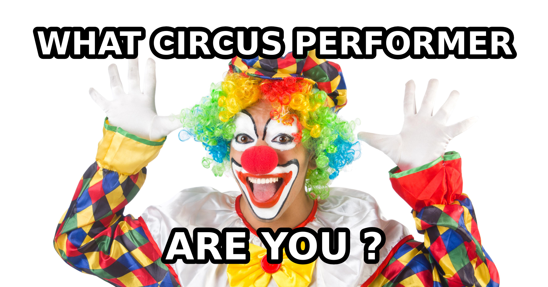 what-kind-of-circus-performer-are-you-question-5-choose-one