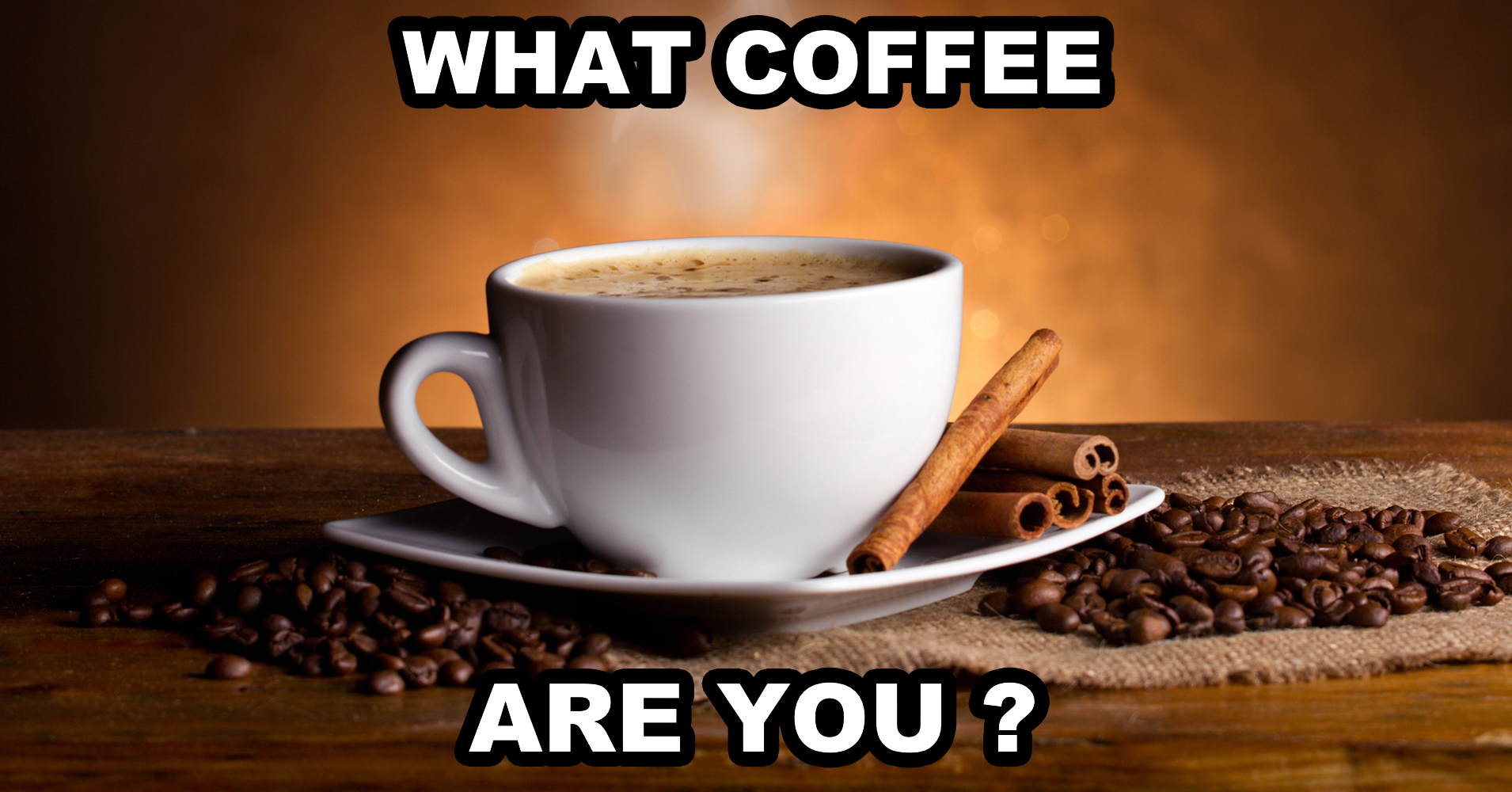 What Kind Of Coffee Are You? - Quiz - Quizony.com