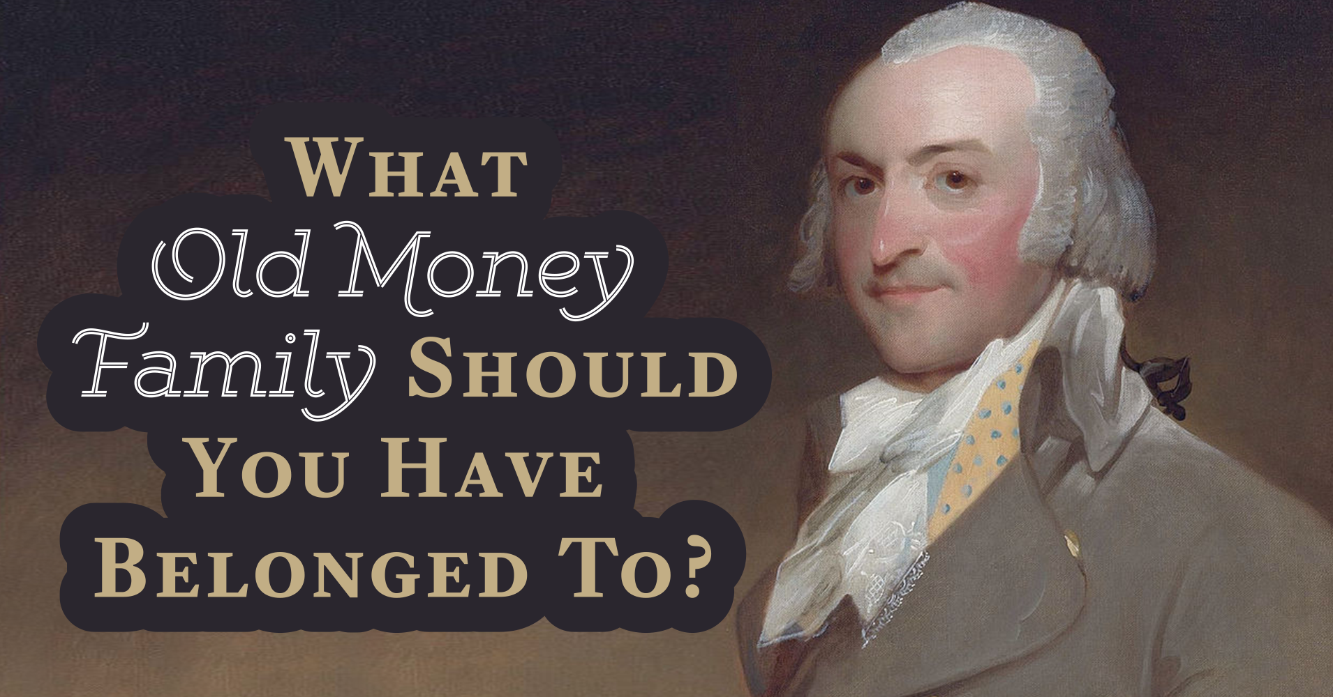 what-old-money-family-should-you-have-belonged-to-quiz-quizony