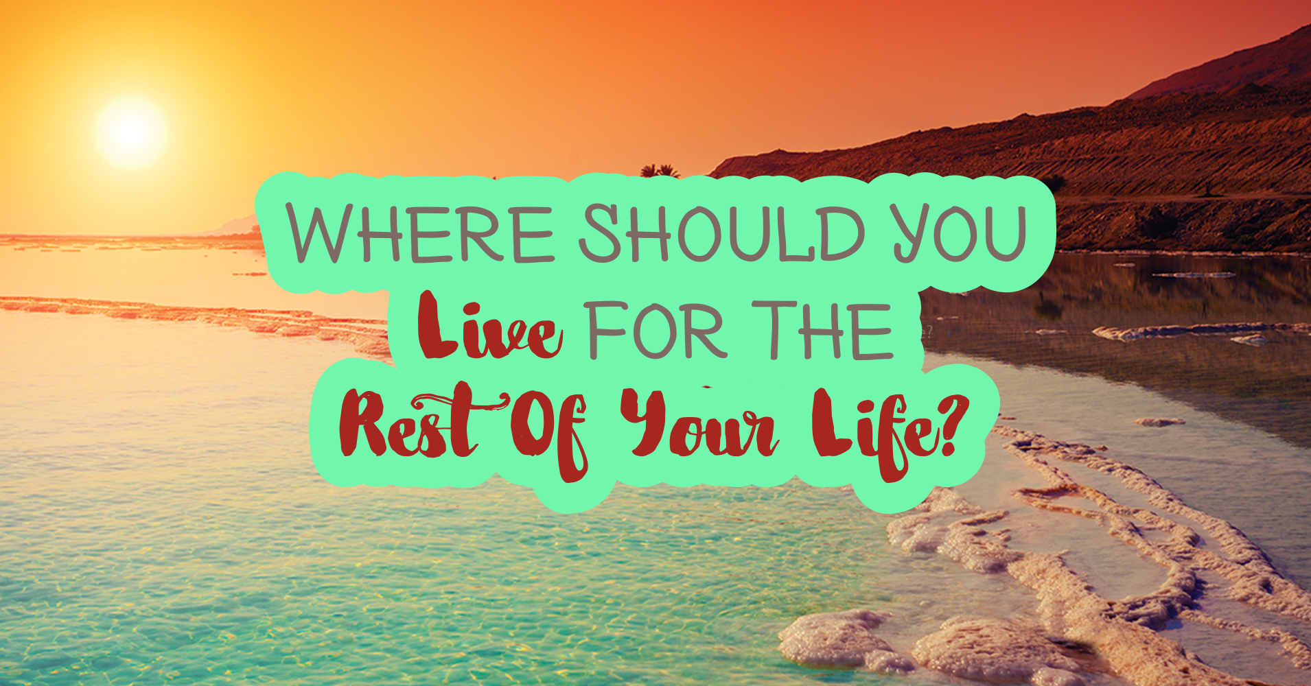 where-should-you-live-for-the-rest-of-your-life-question-15-you-want