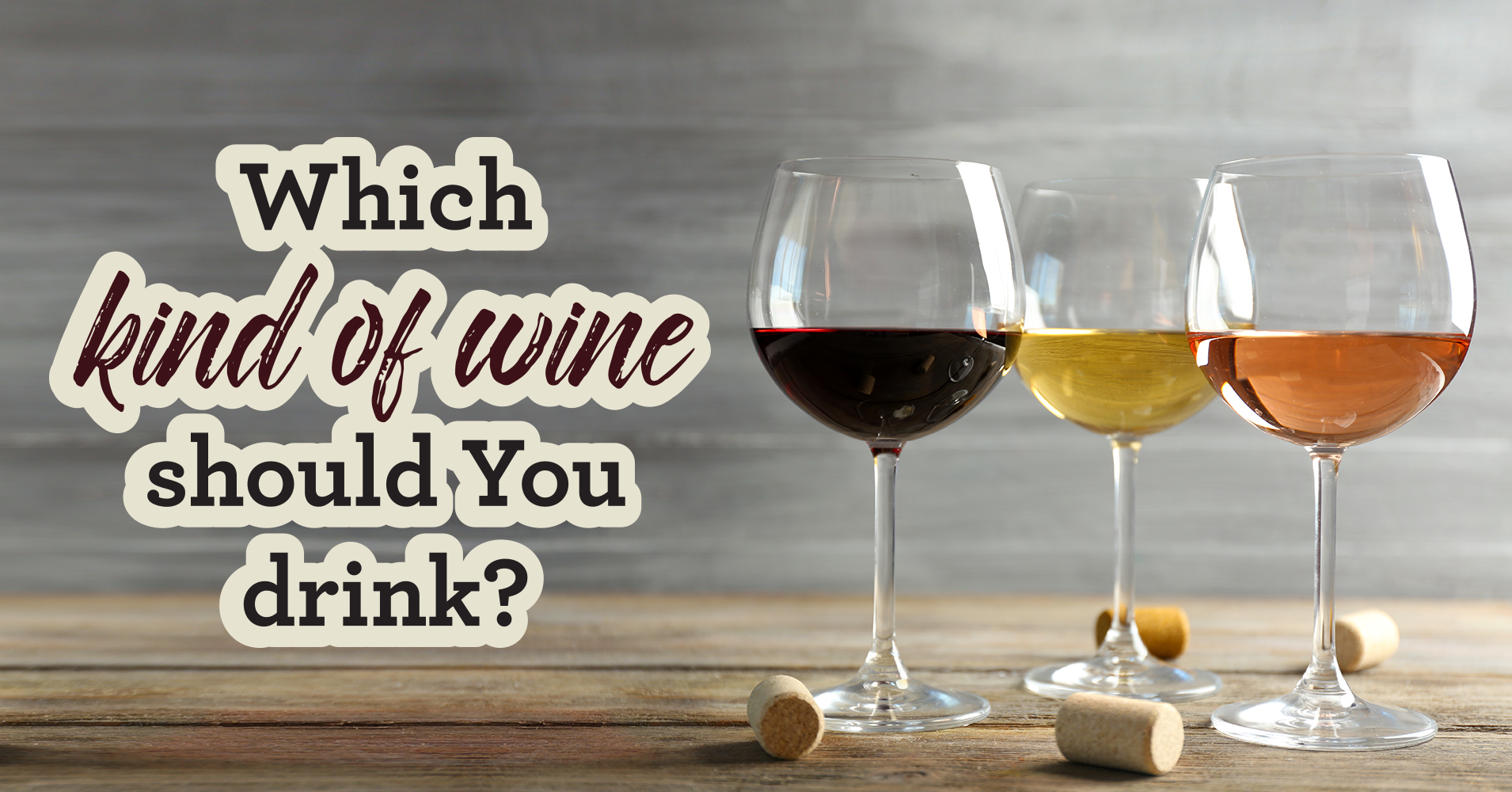 Which Kind Of Wine Should You Drink? Quiz