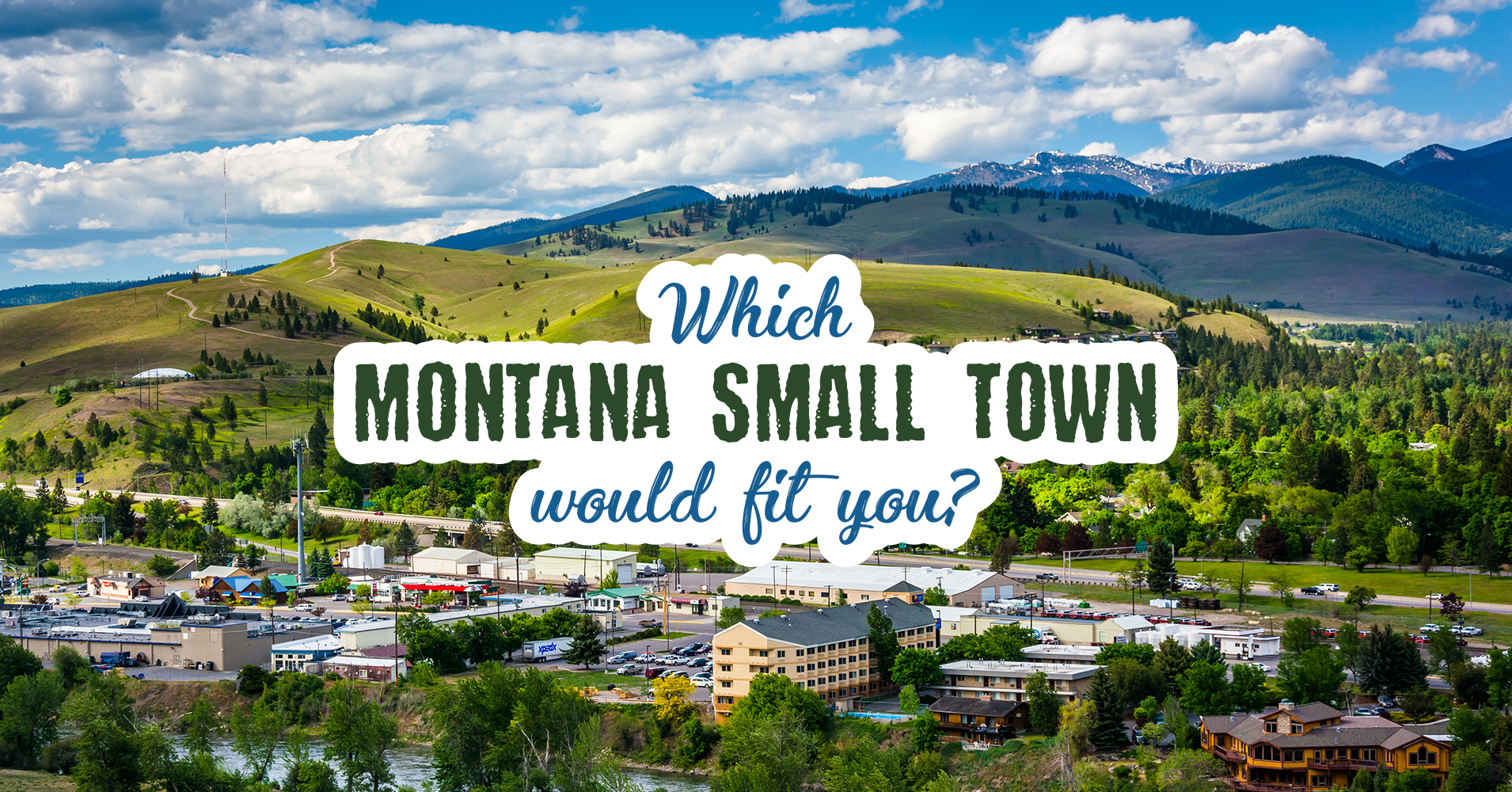 Which Montana Small Town Would Fit You? Question 1 Do you like Old