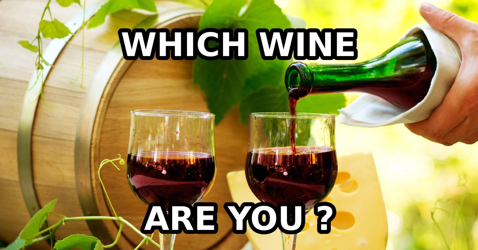 What Wine Are You? Question 12 Your best friend just hooked up with